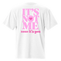 it's not me xoxo it's you